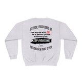 The world will NOT be a better place without you...Keep Fighting Crewneck Sweatshirt Mental Health Encouraging Inspirational Printify