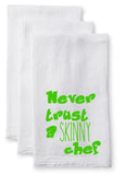 Tea Towel/Flour Sack Towel - Never trust a skinny chef Plush