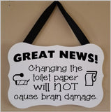 Changing the toilet paper roll will not cause brain damage Sign Plush
