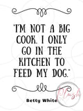 Betty White Quote I'm not a big cook SVG, png, jpg, PDF, Ai, Printable File, Digital File, Cuttable File Plush