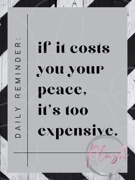 If it costs you your peace, it's too expensive. SVG, png, jpg, PDF, Ai, Printable File, Digital File, Cuttable File Plush